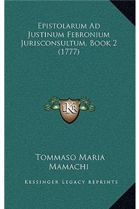 Epistolarum Ad Justinum Febronium Jurisconsultum, Book 2 (1777)