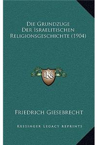 Die Grundzuge Der Israelitischen Religionsgeschichte (1904)
