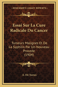 Essai Sur La Cure Radicale Du Cancer