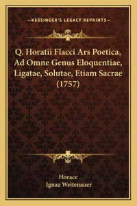 Q. Horatii Flacci Ars Poetica, Ad Omne Genus Eloquentiae, Ligatae, Solutae, Etiam Sacrae (1757)