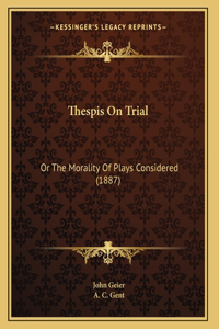 Thespis On Trial