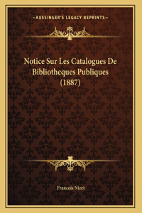 Notice Sur Les Catalogues De Bibliotheques Publiques (1887)