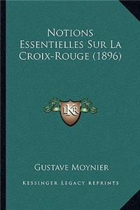 Notions Essentielles Sur La Croix-Rouge (1896)