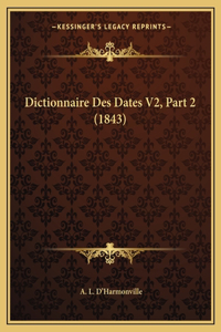 Dictionnaire Des Dates V2, Part 2 (1843)