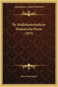 De Middelnederlandsche Dramatische Poezie (1875)
