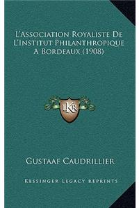 L'Association Royaliste De L'Institut Philanthropique A Bordeaux (1908)