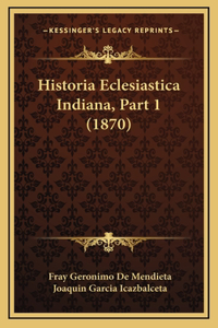 Historia Eclesiastica Indiana, Part 1 (1870)