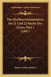 Die Quellencontamination Im 21 Und 22 Buche Des Livius, Part 1 (1897)
