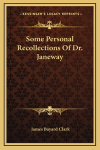 Some Personal Recollections Of Dr. Janeway