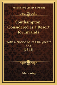 Southampton, Considered as a Resort for Invalids