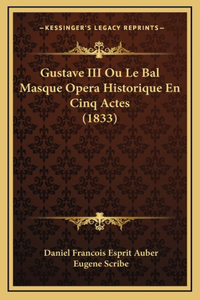 Gustave III Ou Le Bal Masque Opera Historique En Cinq Actes (1833)