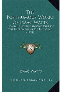 Posthumous Works Of Isaac Watts