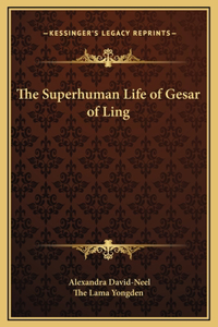 Superhuman Life of Gesar of Ling