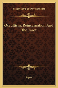 Occultism, Reincarnation And The Tarot