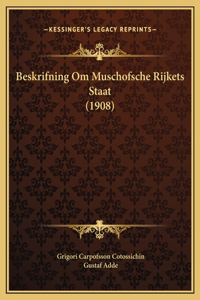 Beskrifning Om Muschofsche Rijkets Staat (1908)