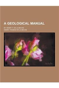 A Geological Manual; By Henry T. de la Beche