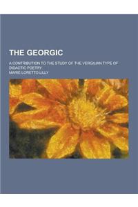 The Georgic; A Contribution to the Study of the Vergilian Type of Didactic Poetry