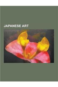 Japanese Art: List of National Treasures of Japan, History of Eastern Art, Buddhist Art in Japan, the Great Wave Off Kanagawa, Japan