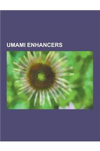 Umami Enhancers: Monosodium Glutamate, Glutamic Acid, Vegemite, Worcestershire Sauce, Marmite, Bovril, Yeast Extract, Soy Sauce, Bacon,