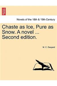 Chaste as Ice, Pure as Snow. a Novel ... Second Edition.