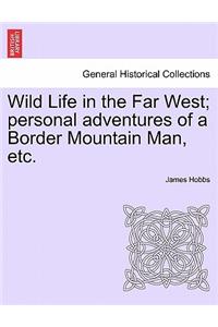 Wild Life in the Far West; Personal Adventures of a Border Mountain Man, Etc.