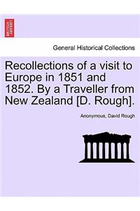 Recollections of a Visit to Europe in 1851 and 1852. by a Traveller from New Zealand [D. Rough].