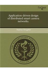 Application-Driven Design of Distributed Smart Camera Networks.