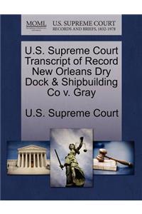 U.S. Supreme Court Transcript of Record New Orleans Dry Dock & Shipbuilding Co V. Gray