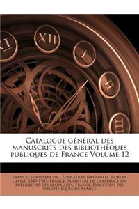 Catalogue général des manuscrits des bibliothèques publiques de France Volume 12
