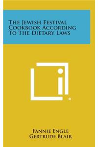 The Jewish Festival Cookbook According To The Dietary Laws