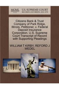 Citizens Bank & Trust Company of Park Ridge, Illinois, Petitioner, V. Federal Deposit Insurance Corporation. U.S. Supreme Court Transcript of Record with Supporting Pleadings