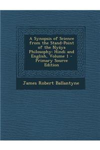 Synopsis of Science from the Stand-Point of the Nyaya Philosophy: Hindi and English, Volume 1