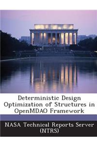 Deterministic Design Optimization of Structures in Openmdao Framework