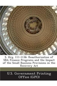 S. Hrg. 111-1136: Reauthorization of Sba Finance Programs and the Impact of the Small Business Provisions in the Recovery ACT
