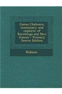 James Chalmers, Missionary and Explorer of Rarotonga and New Guinea