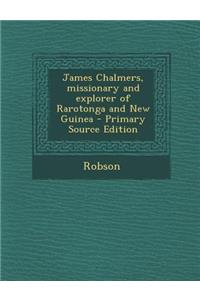 James Chalmers, Missionary and Explorer of Rarotonga and New Guinea