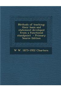 Methods of Teaching; Their Basis and Statement Developed from a Functional Standpoint
