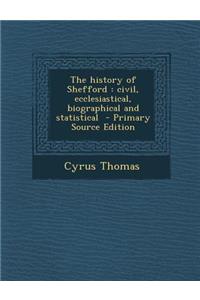 The History of Shefford: Civil, Ecclesiastical, Biographical and Statistical
