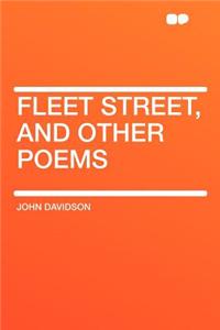 Fleet Street, and Other Poems