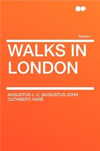 Walks in London Volume 1