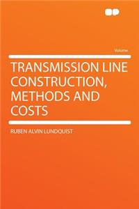 Transmission Line Construction, Methods and Costs