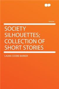 Society Silhouettes; Collection of Short Stories