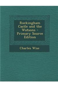 Rockingham Castle and the Watsons - Primary Source Edition