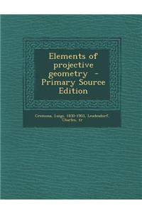 Elements of Projective Geometry - Primary Source Edition