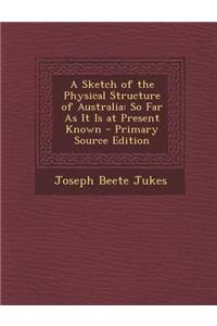 A Sketch of the Physical Structure of Australia