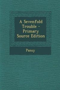 A Sevenfold Trouble - Primary Source Edition