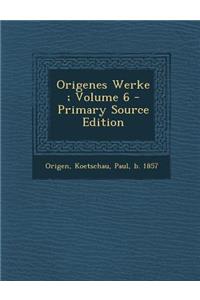 Origenes Werke; Volume 6