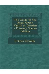 The Guide to the Regal Green Vaults at Dresden