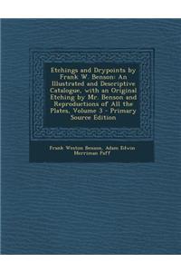 Etchings and Drypoints by Frank W. Benson: An Illustrated and Descriptive Catalogue, with an Original Etching by Mr. Benson and Reproductions of All t