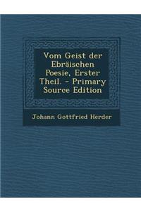 Vom Geist Der Ebraischen Poesie, Erster Theil. - Primary Source Edition